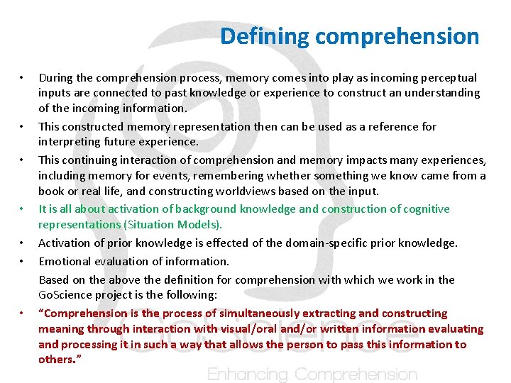 Defining comprehension • • During the comprehension process, memory comes into play as incoming