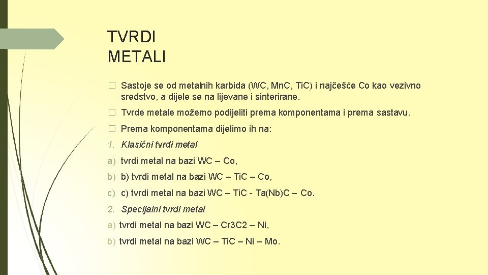 TVRDI METALI � Sastoje se od metalnih karbida (WC, Mn. C, Ti. C) i