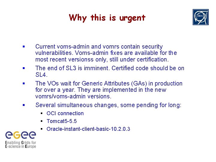 Why this is urgent Current voms-admin and vomrs contain security vulnerabilities. Voms-admin fixes are