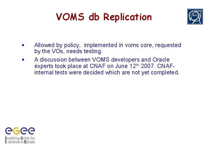 VOMS db Replication Allowed by policy, implemented in voms core, requested by the VOs,