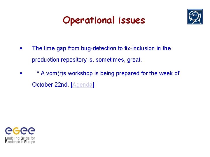 Operational issues The time gap from bug-detection to fix-inclusion in the production repository is,