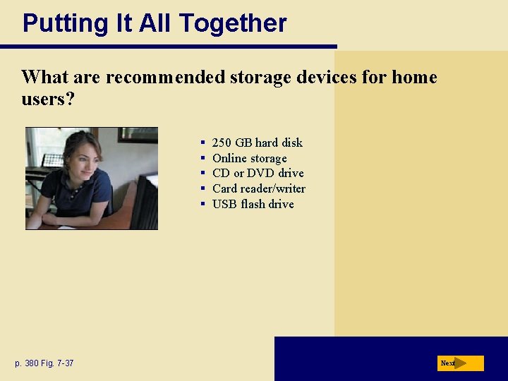 Putting It All Together What are recommended storage devices for home users? § §