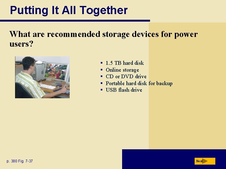 Putting It All Together What are recommended storage devices for power users? § §