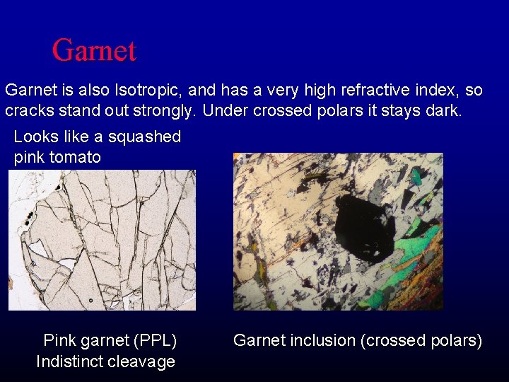 Garnet is also Isotropic, and has a very high refractive index, so cracks stand