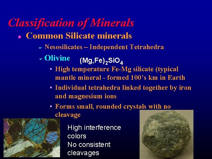 Classification of Minerals l Common Silicate minerals F Nesosilicates – Independent Tetrahedra F Olivine