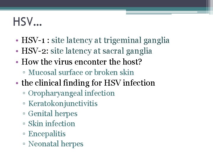 HSV… • HSV-1 : site latency at trigeminal ganglia • HSV-2: site latency at