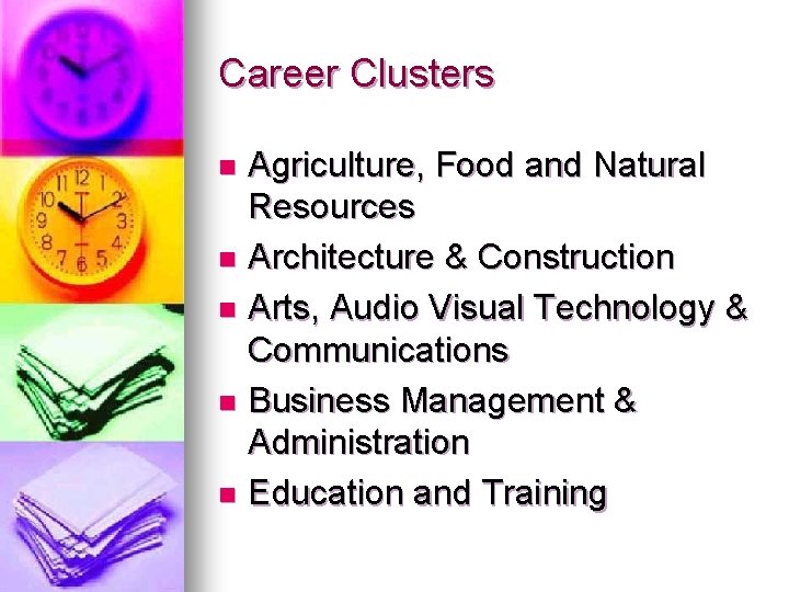 Career Clusters Agriculture, Food and Natural Resources n Architecture & Construction n Arts, Audio