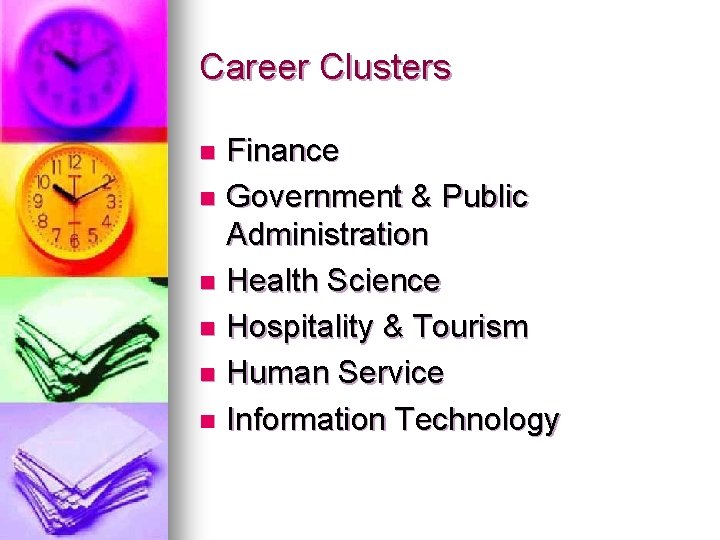 Career Clusters Finance n Government & Public Administration n Health Science n Hospitality &