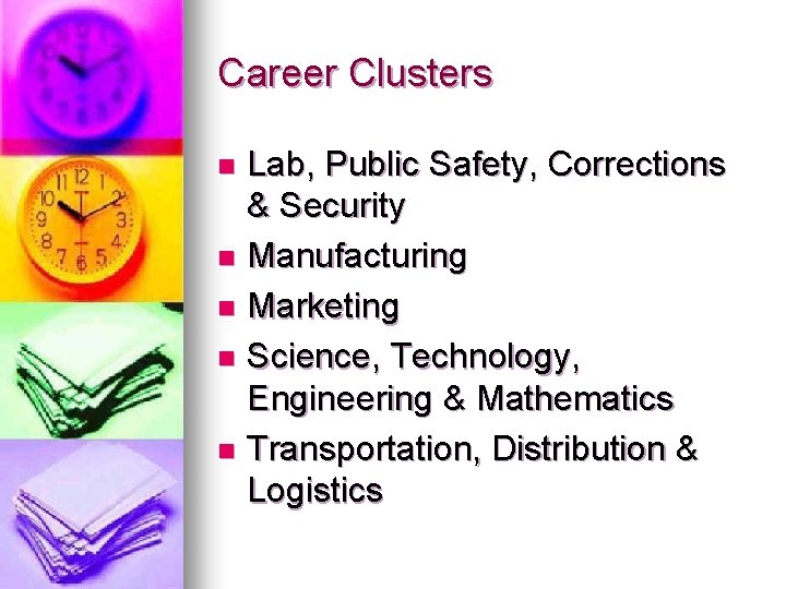 Career Clusters Lab, Public Safety, Corrections & Security n Manufacturing n Marketing n Science,