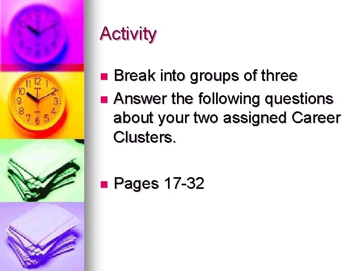 Activity Break into groups of three n Answer the following questions about your two
