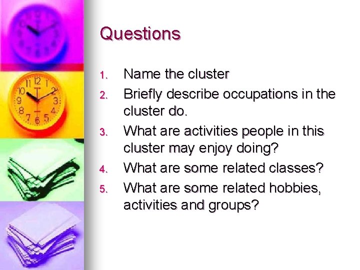 Questions 1. 2. 3. 4. 5. Name the cluster Briefly describe occupations in the