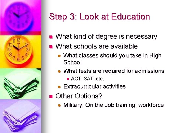 Step 3: Look at Education n n What kind of degree is necessary What