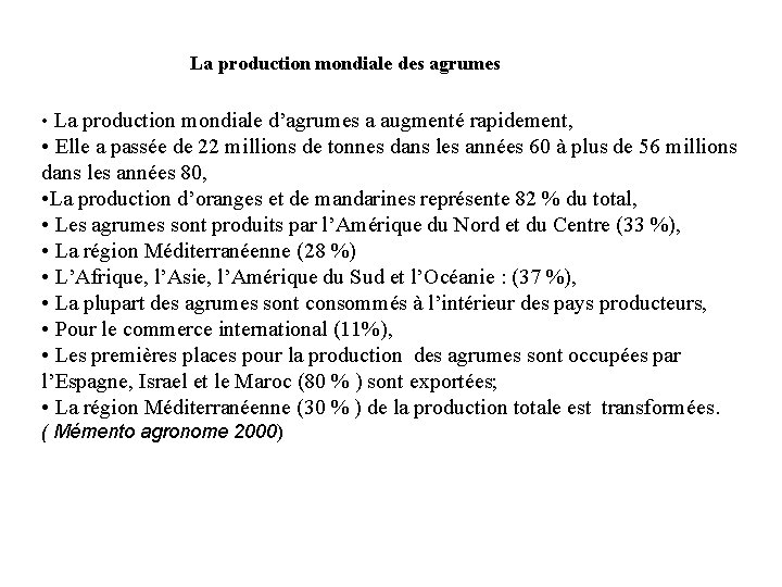La production mondiale des agrumes • La production mondiale d’agrumes a augmenté rapidement, •