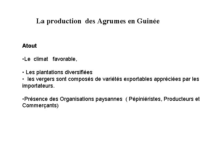 La production des Agrumes en Guinée Atout • Le climat favorable, • Les plantations