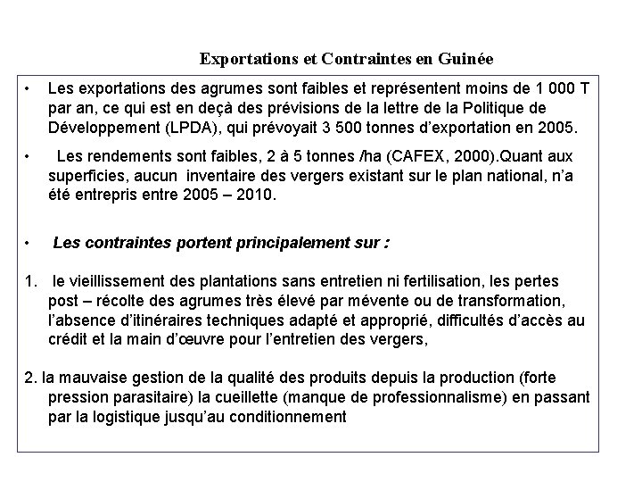 Exportations et Contraintes en Guinée • Les exportations des agrumes sont faibles et représentent