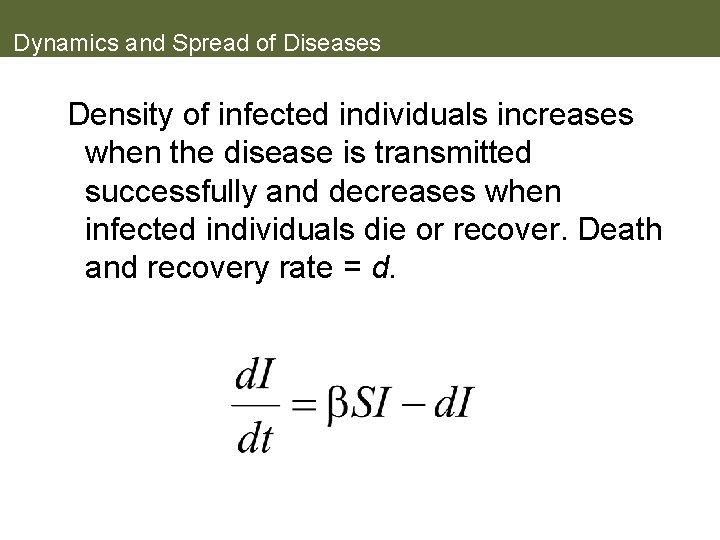 Dynamics and Spread of Diseases Density of infected individuals increases when the disease is