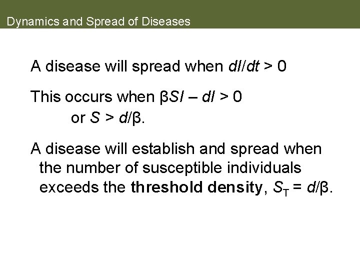 Dynamics and Spread of Diseases A disease will spread when d. I/dt > 0