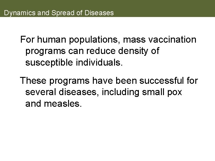 Dynamics and Spread of Diseases For human populations, mass vaccination programs can reduce density