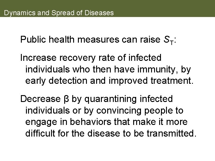 Dynamics and Spread of Diseases Public health measures can raise ST: Increase recovery rate