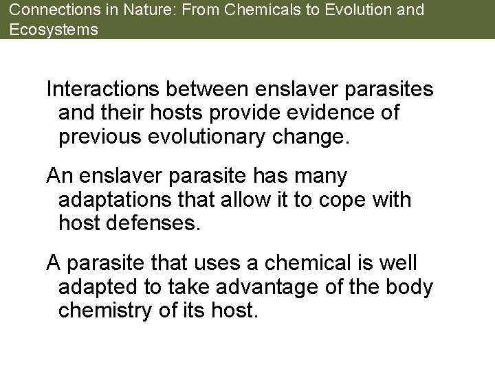 Connections in Nature: From Chemicals to Evolution and Ecosystems Interactions between enslaver parasites and