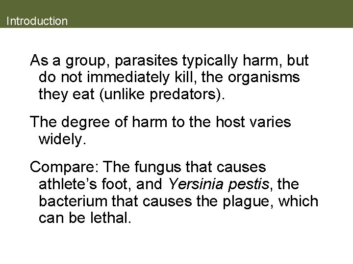 Introduction As a group, parasites typically harm, but do not immediately kill, the organisms