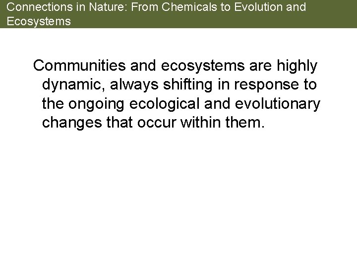 Connections in Nature: From Chemicals to Evolution and Ecosystems Communities and ecosystems are highly