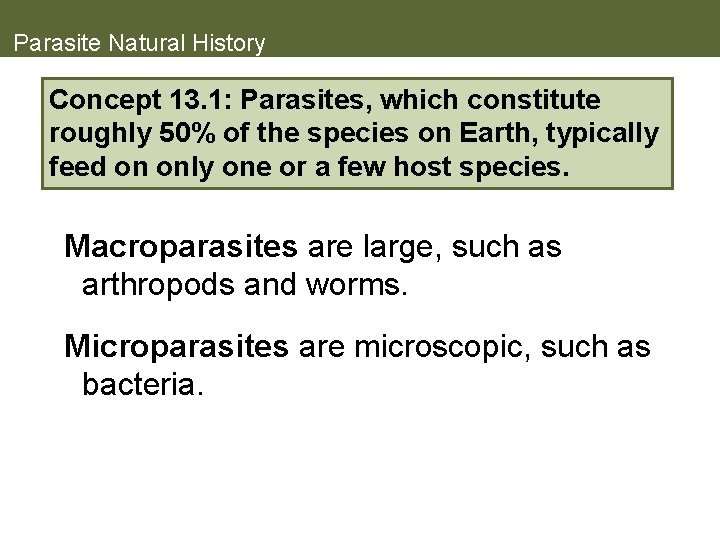 Parasite Natural History Concept 13. 1: Parasites, which constitute roughly 50% of the species