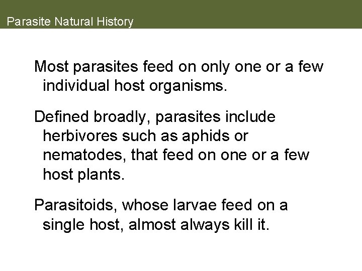 Parasite Natural History Most parasites feed on only one or a few individual host