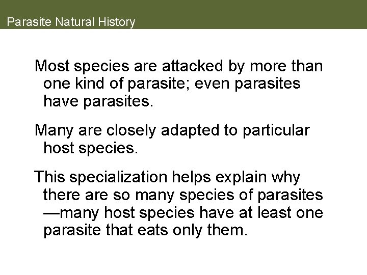 Parasite Natural History Most species are attacked by more than one kind of parasite;