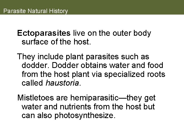 Parasite Natural History Ectoparasites live on the outer body surface of the host. They