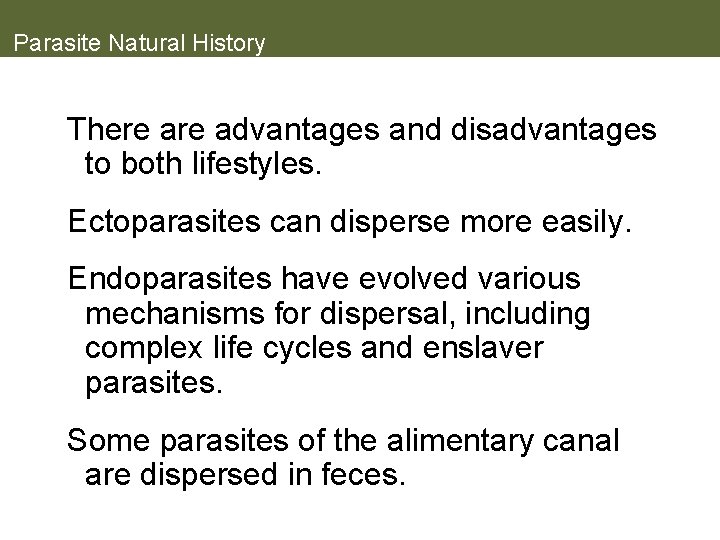 Parasite Natural History There advantages and disadvantages to both lifestyles. Ectoparasites can disperse more