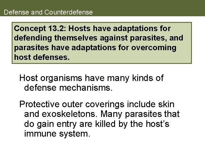 Defense and Counterdefense Concept 13. 2: Hosts have adaptations for defending themselves against parasites,