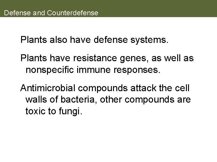 Defense and Counterdefense Plants also have defense systems. Plants have resistance genes, as well