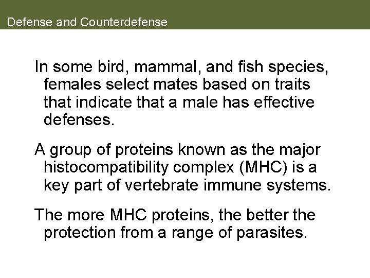 Defense and Counterdefense In some bird, mammal, and fish species, females select mates based