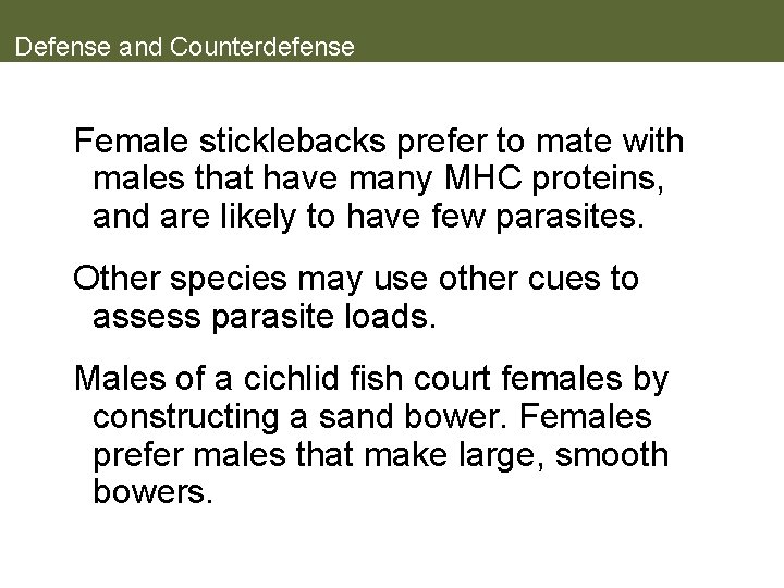 Defense and Counterdefense Female sticklebacks prefer to mate with males that have many MHC