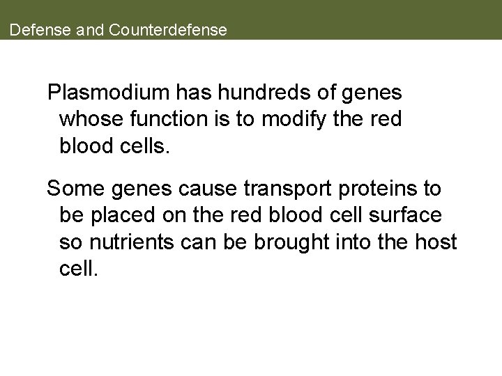 Defense and Counterdefense Plasmodium has hundreds of genes whose function is to modify the