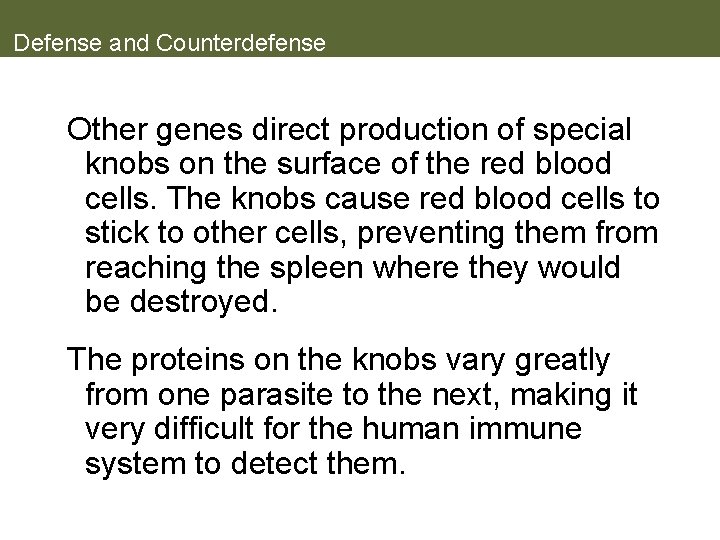 Defense and Counterdefense Other genes direct production of special knobs on the surface of