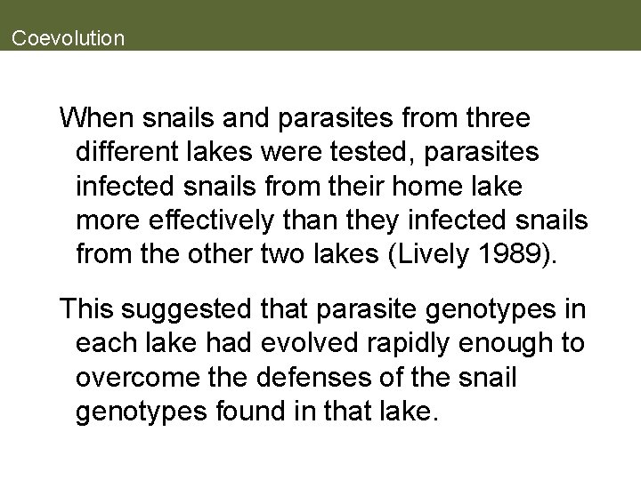 Coevolution When snails and parasites from three different lakes were tested, parasites infected snails