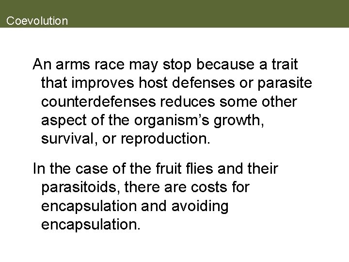 Coevolution An arms race may stop because a trait that improves host defenses or