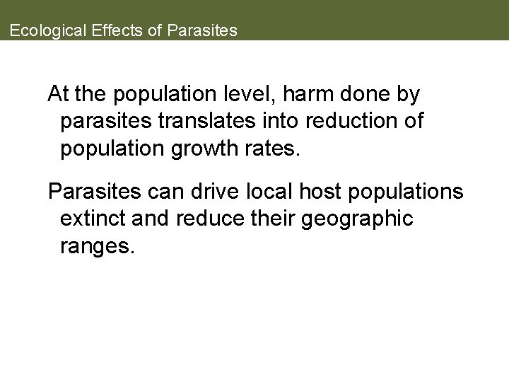 Ecological Effects of Parasites At the population level, harm done by parasites translates into