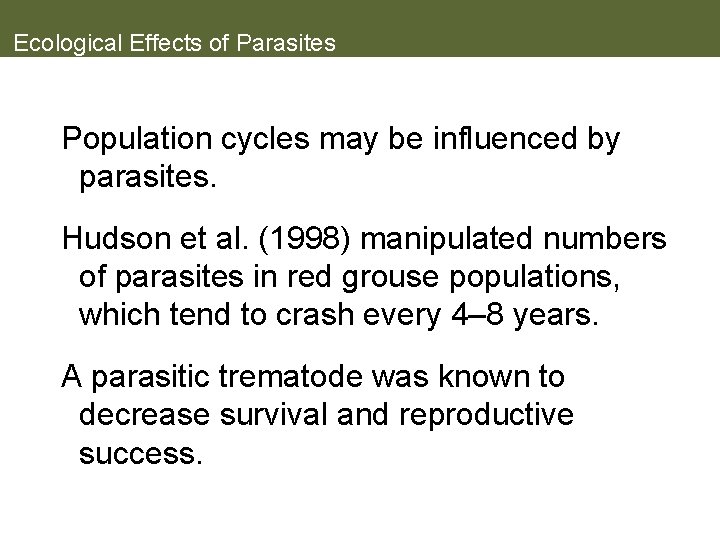 Ecological Effects of Parasites Population cycles may be influenced by parasites. Hudson et al.