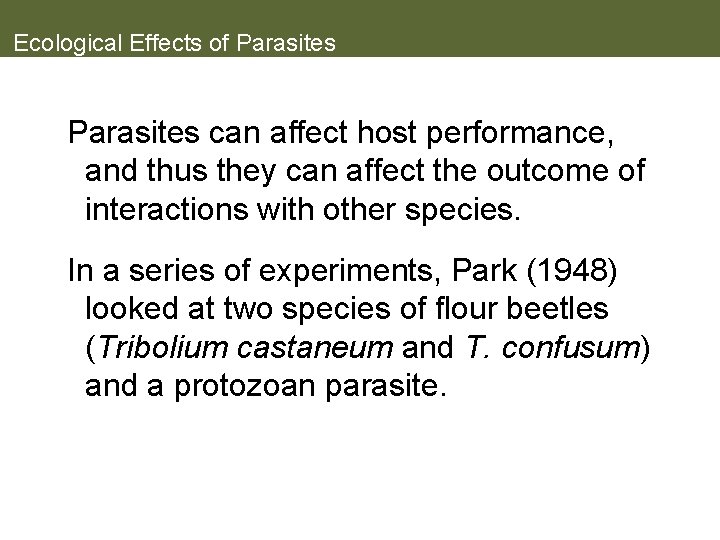 Ecological Effects of Parasites can affect host performance, and thus they can affect the