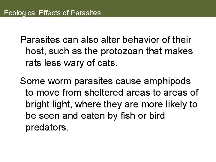 Ecological Effects of Parasites can also alter behavior of their host, such as the