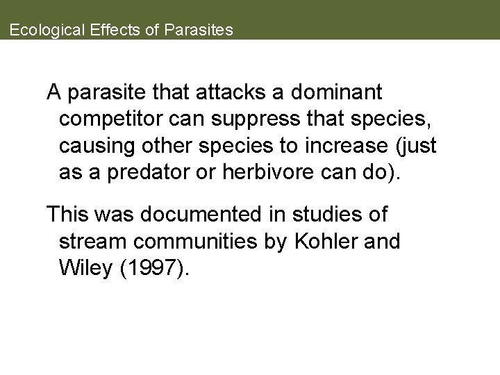 Ecological Effects of Parasites A parasite that attacks a dominant competitor can suppress that