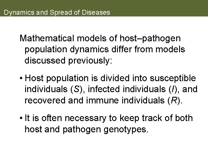 Dynamics and Spread of Diseases Mathematical models of host–pathogen population dynamics differ from models