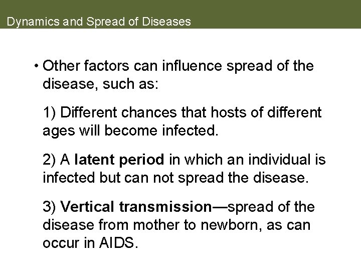 Dynamics and Spread of Diseases • Other factors can influence spread of the disease,