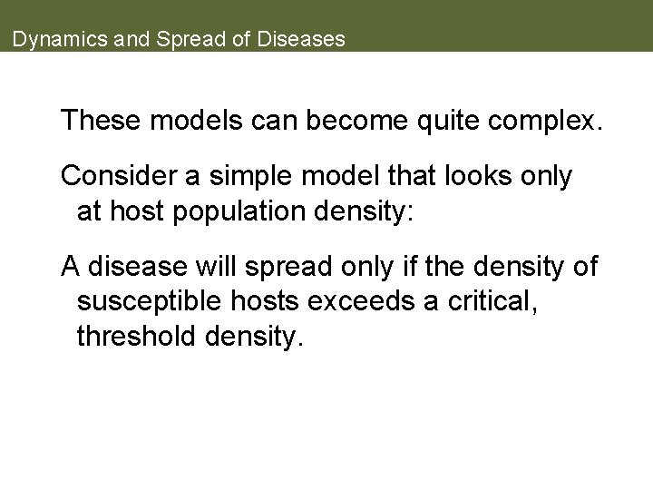 Dynamics and Spread of Diseases These models can become quite complex. Consider a simple