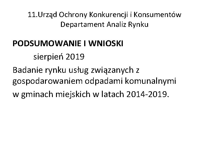 11. Urząd Ochrony Konkurencji i Konsumentów Departament Analiz Rynku PODSUMOWANIE I WNIOSKI sierpień 2019