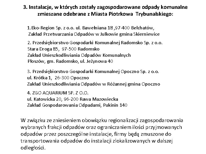 3. Instalacje, w których zostały zagospodarowane odpady komunalne zmieszane odebrane z Miasta Piotrkowa Trybunalskiego: