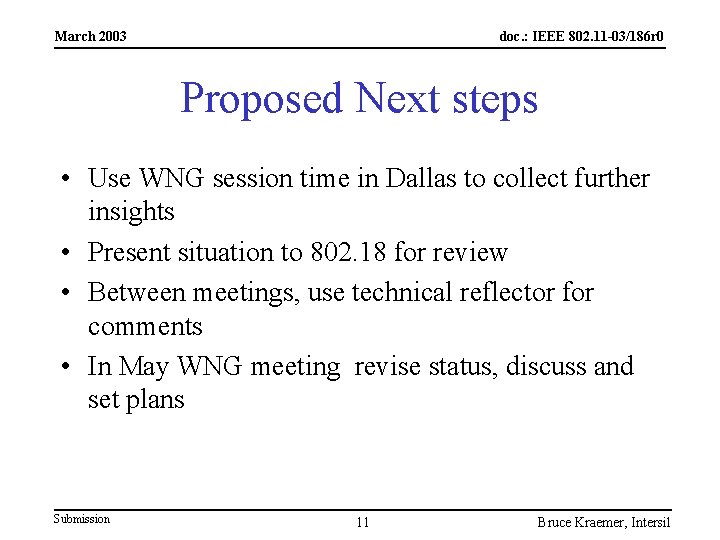 March 2003 doc. : IEEE 802. 11 -03/186 r 0 Proposed Next steps •